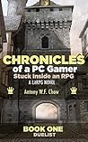 Book cover for CHRONICLES of a PC Gamer Stuck Inside an RPG: Book One: Duelist