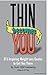 Thin Becomes You: 215 Inspi...