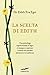 La scelta di Edith by Edith Eger