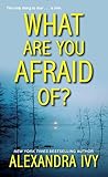 What Are You Afraid Of? by Alexandra Ivy