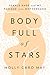 Body Full of Stars by Molly Caro May Body Full of Stars by Molly Caro May