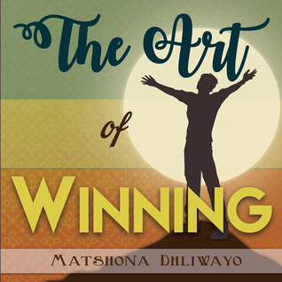 The Art of Winning (Matshona Dhliwayo)