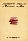 Originality as Vengeance in Philippine Literature Originality as Vengeance in Philippine Literature