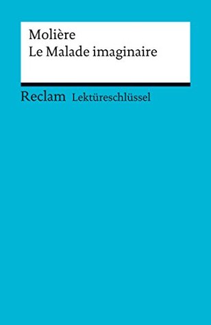 Molière: Le Malade imaginaire. Lektüreschlüssel (Kindle Edition)