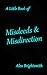 A Little Book of Misdeeds and Misdirection