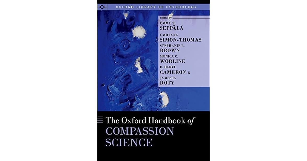 The Oxford Handbook of Compassion Science by Emma M. Seppälä