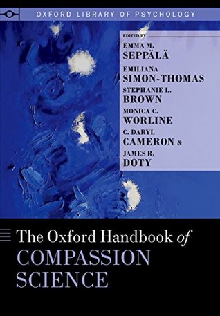 The Oxford Handbook of Compassion Science (Oxford Library of Psychology)