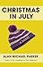 Christmas in July by Alan Michael Parker