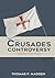 The Crusades Controversy by Thomas F. Madden