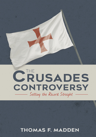 The Crusades Controversy: Setting the Record Straight (Kindle Edition)