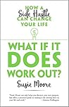 Book cover for What If It Does Work Out?: How a Side Hustle Can Change Your Life