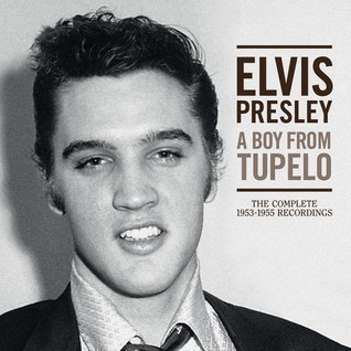 Elvis Presley - A Boy From Tupelo: The Complete 1953-55 Recordings