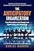 The Anticipatory Organization: Turn Disruption and Change into Opportunity and Advantage