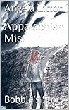 Appalachian Mist: Bobbie's Story Appalachian Mist: Bobbie's Story