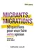 Migrants, migrations: 50 questions pour vous faire votre opinion