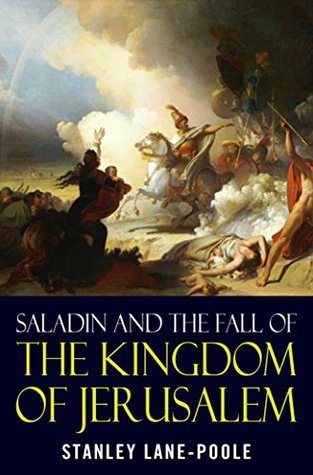 Saladin and the Fall of the Kingdom of Jerusalem (Kindle Edition)