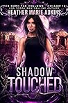 Shadow Touched by Heather Marie Adkins