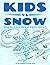 Kids vs Snow: Where Does Sn...
