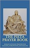 The Pieta Prayer ...