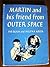 Martin and His Friend From Outer Space