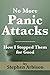 No More Panic Attacks: How ...