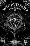 WTF is Tarot?: ...& How Do I Do It?