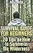 Survival Guide for Beginners by Roger Reed