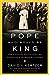 The Pope Who Would Be King:...