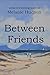 Between Friends by Melanie Hudson
