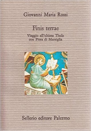 Finis terrae. Viaggio all'ultima Thule con Pitea di Marsiglia