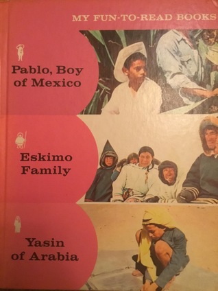 Pablo, Boy of Mexico / Eskimo Family / Yasin of Arabia