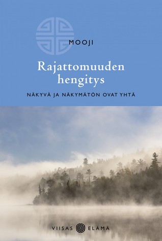 Rajattomuuden hengitys - Näkyvä ja näkymätön ovat yhtä