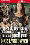 A Painter Walks into an Irish Pub by Dixie Lynn Dwyer