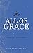 All of Grace by Charles Haddon Spurgeon