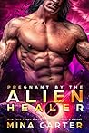 Pregnant by the Alien Healer by Mina Carter
