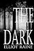 The Dark by Elliot raine