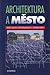 Architektura a město