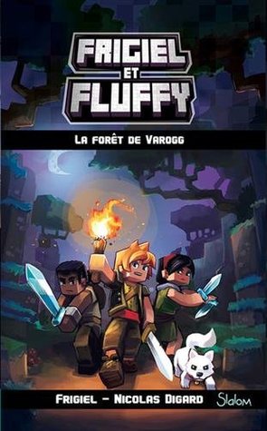 Frigiel et Fluffy: Le Cycle du Nether, Tome 3: La forêt de Varogg