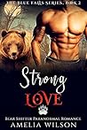 Strong Love by Amelia Wilson Strong Love by Amelia Wilson