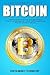 Bitcoin: Bitcoin Investing, Bitcoin Trading, How To Get Bitcoin And Cryptocurrency - For The Non-Tech Reader (Discover Blockchain Series Book 5)