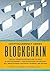 Blockchain: Quickly Learn Blockchain and Its Role In Cryptocurrency - How Blockchain Technology Will Revolutionize The Digital Economy and Beyond