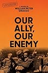 Our Ally, Our Enemy by William Peter Grasso