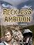 Reckless Ambition: (First edition published 2008)