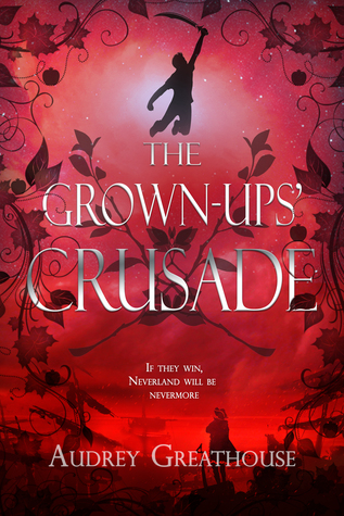 The Grown Ups' Crusade (The Neverland Wars, #3)