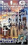 Pig, You Are Here For A Reason; God Has Plans For You, Vol I