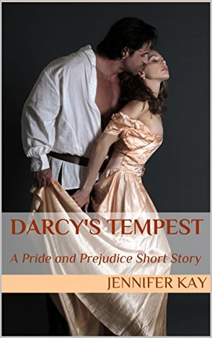 Darcy's Tempest: A Pride and Prejudice Short Story (Kindle Edition)