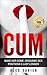 CUM - How To Make Her Come & Orgasm by Alex Xavier