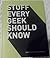 Stuff Every Geek Should Know