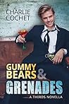 Gummy Bears & Grenades by Charlie Cochet
