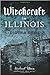 Witchcraft in Illinois: A C...
